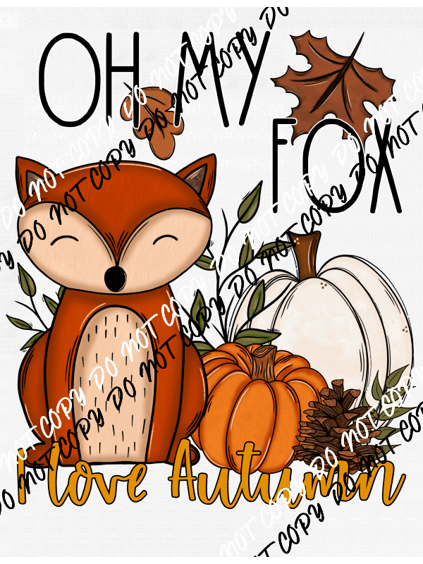 Oh My Fox I Love Autumn DTF Transfer - We Print U Press DTF Transfers