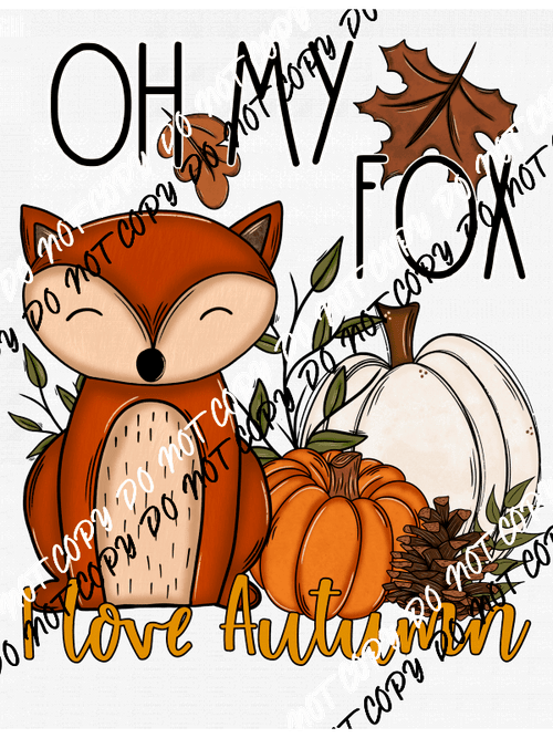 Oh My Fox I Love Autumn DTF Transfer - We Print U Press DTF Transfers