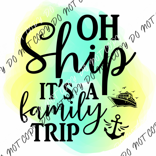 Oh Ship Its A Family Trip Dtf Transfer