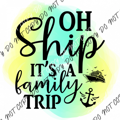 Oh Ship Its A Family Trip Dtf Transfer