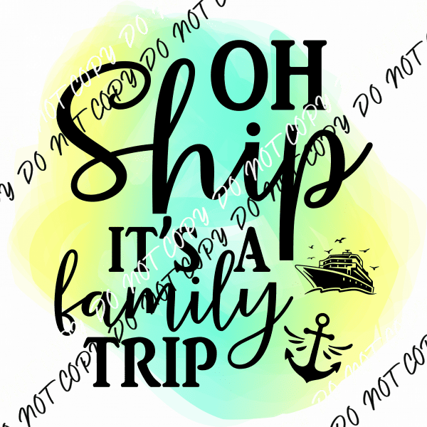 Oh Ship Its a Family Trip DTF Transfer - We Print U Press DTF Transfers