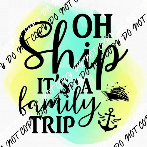 Oh Ship Its a Family Trip DTF Transfer - We Print U Press DTF Transfers
