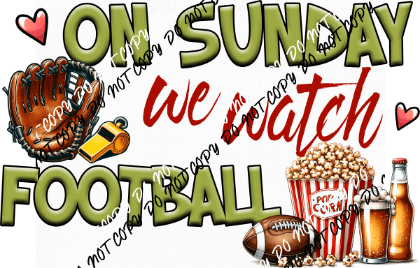 On Sunday We Watch Football DTF Transfer - We Print U Press DTF Transfers