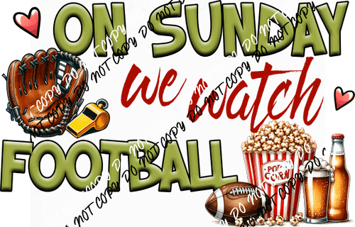 On Sunday We Watch Football DTF Transfer - We Print U Press DTF Transfers