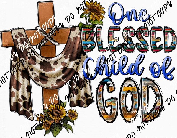 One Blessed Child of God DTF Transfer - We Print U Press DTF Transfers