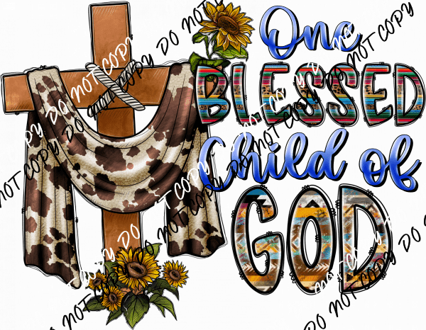 One Blessed Child of God DTF Transfer - We Print U Press DTF Transfers