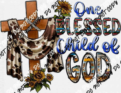 One Blessed Child of God DTF Transfer - We Print U Press DTF Transfers