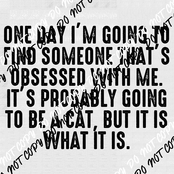 One Day, Probably a Cat DTF Transfer - We Print U Press DTF Transfers