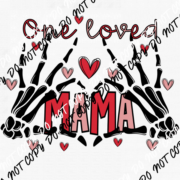 One Loved Mama Skeleton Hands Hearts DTF Transfer - We Print U Press DTF Transfers