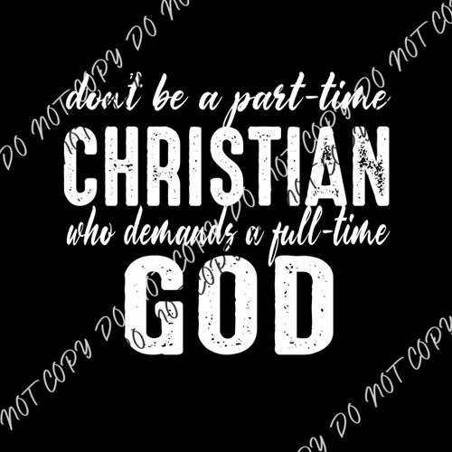 Part Time Christian Full God White Or Black Print Dtf Transfer Pocket Size 3 / Rtp Transfers