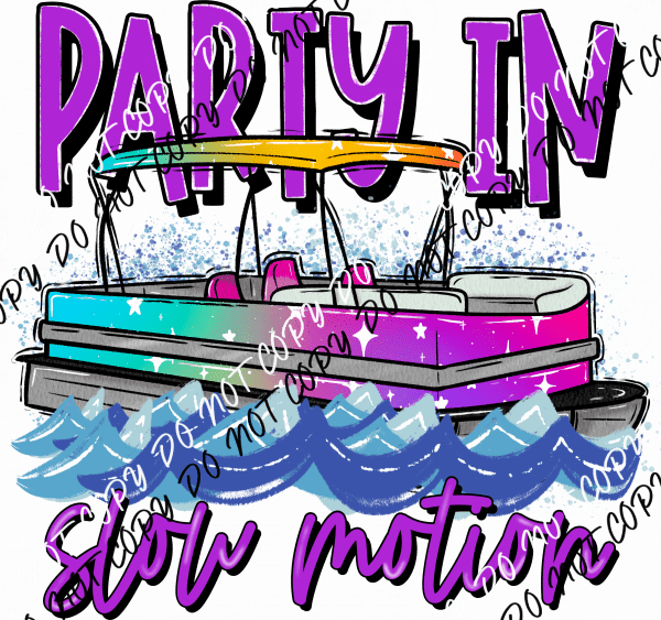 Party in Slow Motion Boat DTF Transfer - We Print U Press DTF Transfers