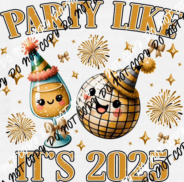 Party Like It's 2025 DTF Transfer - We Print U Press DTF Transfers