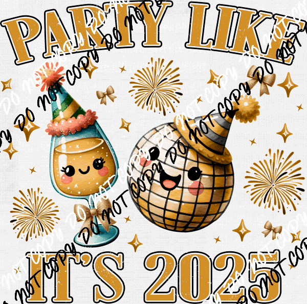Party Like It's 2025 DTF Transfer - We Print U Press DTF Transfers
