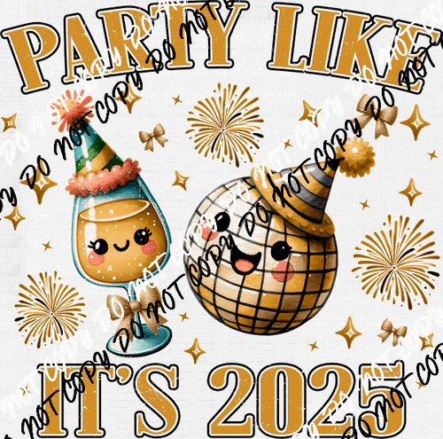 Party Like It's 2025 DTF Transfer - We Print U Press DTF Transfers