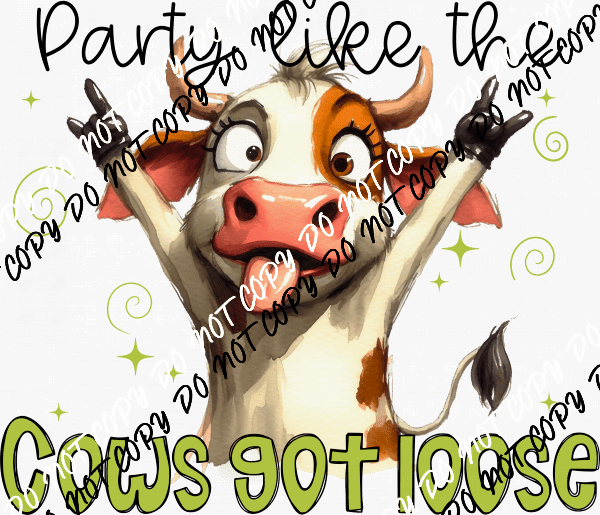 Party Like the Cows Got Loose DTF Transfer - We Print U Press DTF Transfers