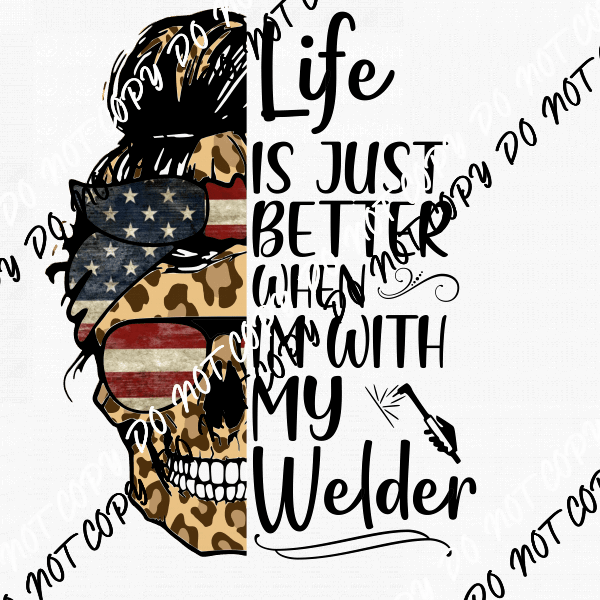 Patriotic Life is Better with My Welder Life DTF Transfer - We Print U Press DTF Transfers