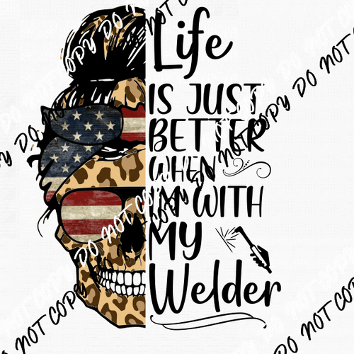 Patriotic Life is Better with My Welder Life DTF Transfer - We Print U Press DTF Transfers