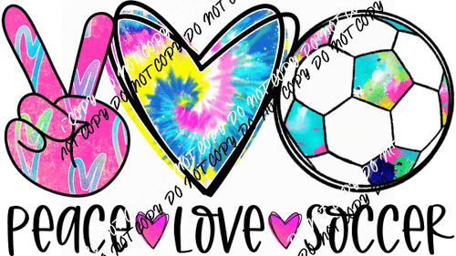 Peace Love Soccer Tie Dye DTF Transfer - We Print U Press DTF Transfers