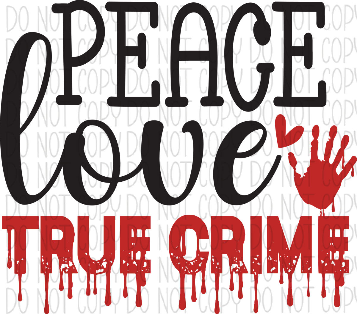Peace Love True Crime Dtf Transfer