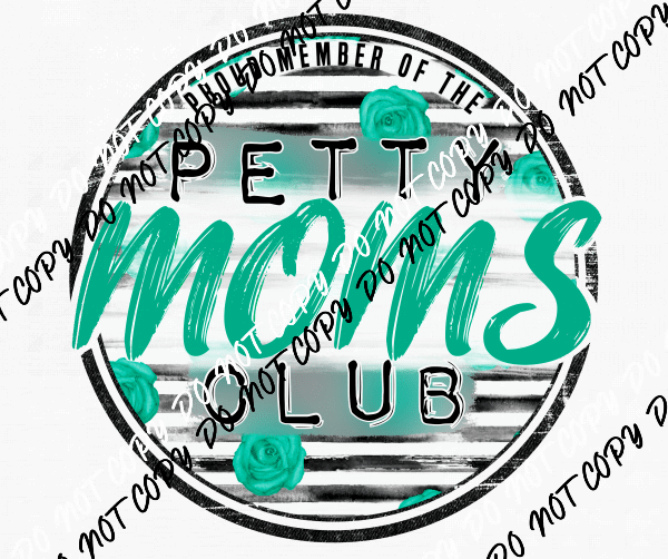 Petty Moms Club DTF Transfer - We Print U Press DTF Transfers