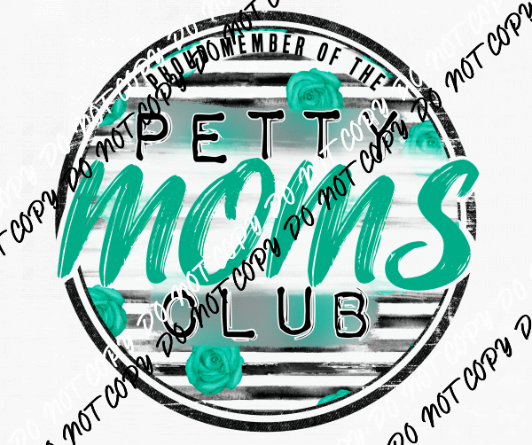 Petty Moms Club DTF Transfer - We Print U Press DTF Transfers