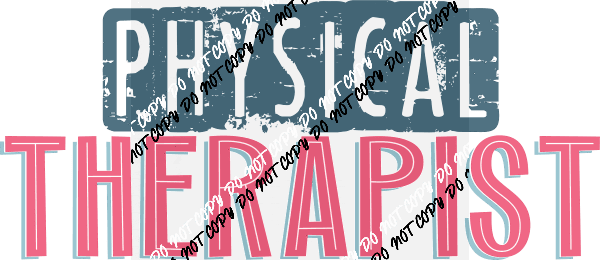 Physical Therapist distressed text DTF Transfer - We Print U Press DTF Transfers