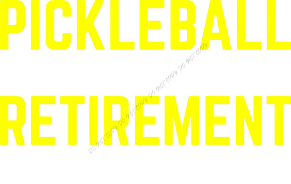 Bold yellow pickleball retirement ready to press DTF transfer with large text design on white background