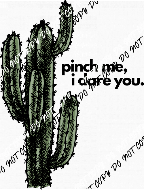 Pinch Me I Dare You Cactus DTF Transfer - We Print U Press DTF Transfers