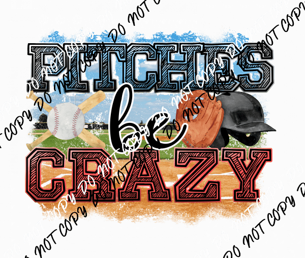 Pitches Be Crazy BASEBALL DTF Transfer - We Print U Press DTF Transfers