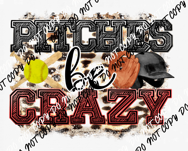 Pitches be Crazy Softball DTF Transfer - We Print U Press DTF Transfers