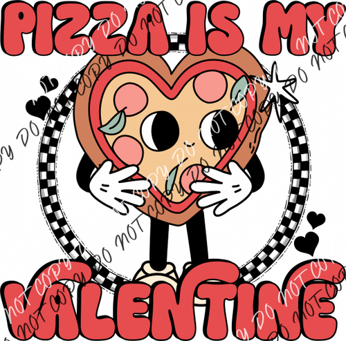 Pizza Is My Valentine Dtf Transfer