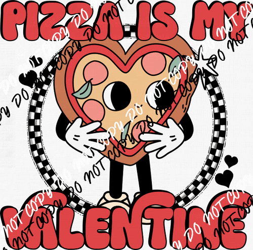 Pizza Is My Valentine DTF Transfer - We Print U Press DTF Transfers