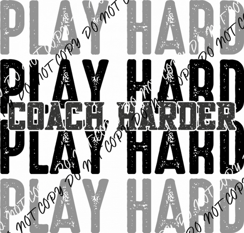 Play Hard Coach Harder Distressed DTF Transfer - We Print U Press DTF Transfers