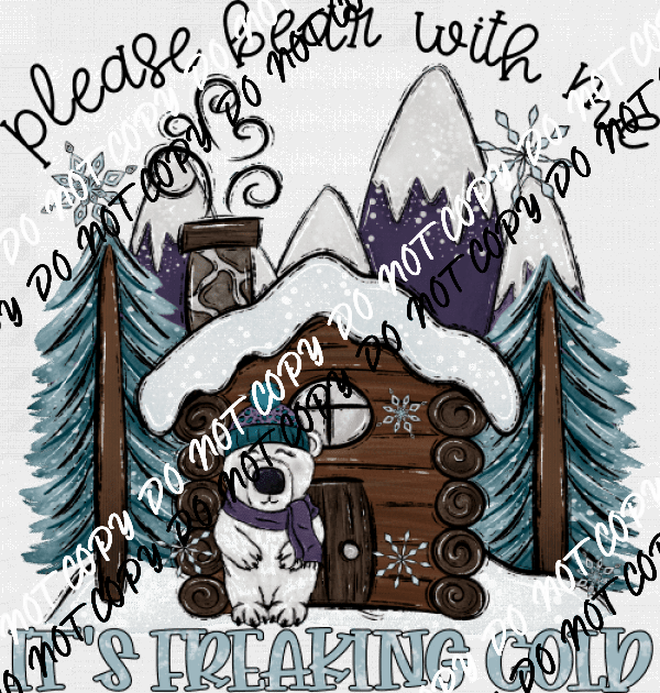 Please Bear with Me It's Freaking Cold DTF Transfer - We Print U Press DTF Transfers