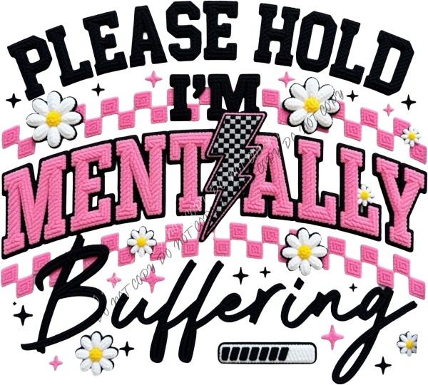 Please Hold I’m Mentally Buffering DTF Transfer RTP DTF Transfers