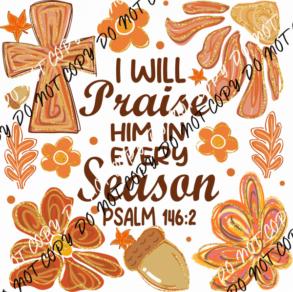 Praise Him in Every Season DTF Transfer - We Print U Press DTF Transfers