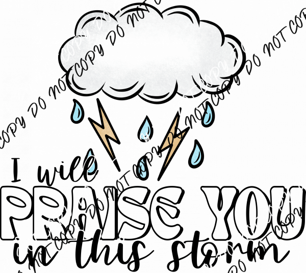 Praise You in This Storm DTF Transfer - We Print U Press DTF Transfers