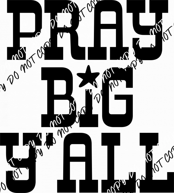Pray Big Y'all DTF Transfer - We Print U Press DTF Transfers