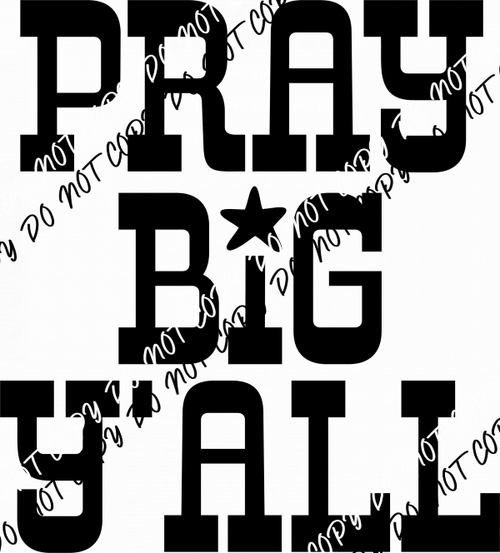 Pray Big Y'all DTF Transfer - We Print U Press DTF Transfers