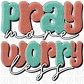Pray More Worry Less Aqua And Peach Dtf Transfer Rtp Transfers