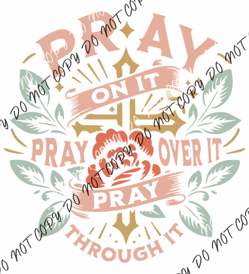 Pray On It Pray Over It Pray Through It Tattoo Inspired DTF Transfer RTP DTF Transfers