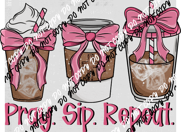 "Pray. Sip. Repeat." DTF Transfer - We Print U Press DTF Transfers