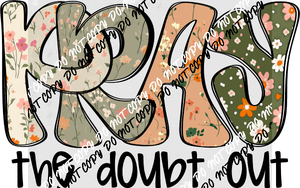 Pray the Doubt Out DTF Transfer - We Print U Press DTF Transfers