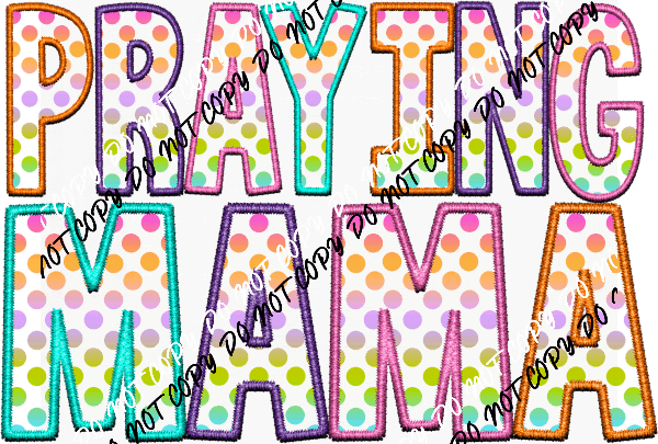 Praying Mama Pastel Polka Dots Faux Embroidery DTF Transfer - We Print U Press DTF Transfers