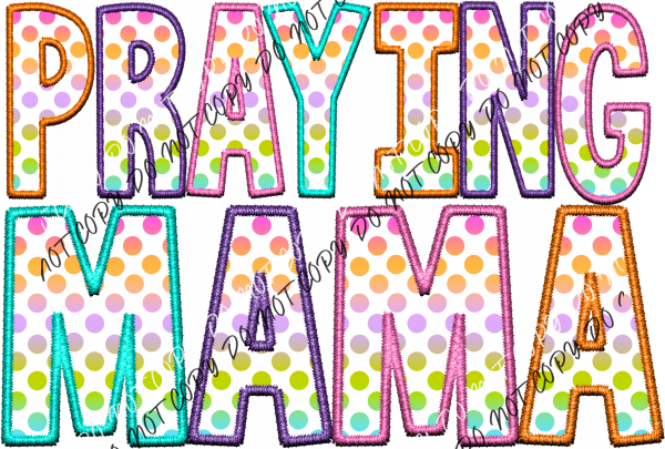 Praying Mama Pastel Polka Dots Faux Embroidery Dtf Transfer Rtp Transfers