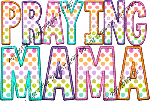 Praying Mama Pastel Polka Dots Faux Embroidery Dtf Transfer Rtp Transfers