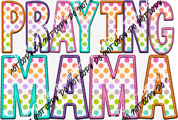 Praying Mama Pastel Polka Dots Faux Embroidery DTF Transfer - We Print U Press DTF Transfers