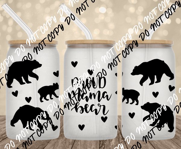 Proud Mama Bear UV Transfer for 16 oz Glass Can - We Print U Press DTF Transfers