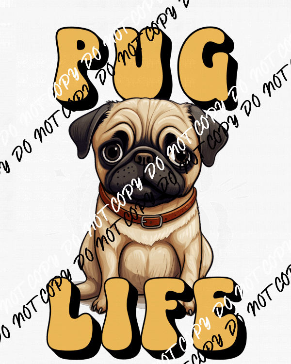 Pug Life DTF Transfer - We Print U Press DTF Transfers