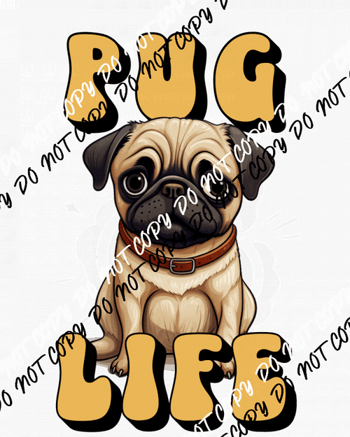 Pug Life DTF Transfer - We Print U Press DTF Transfers